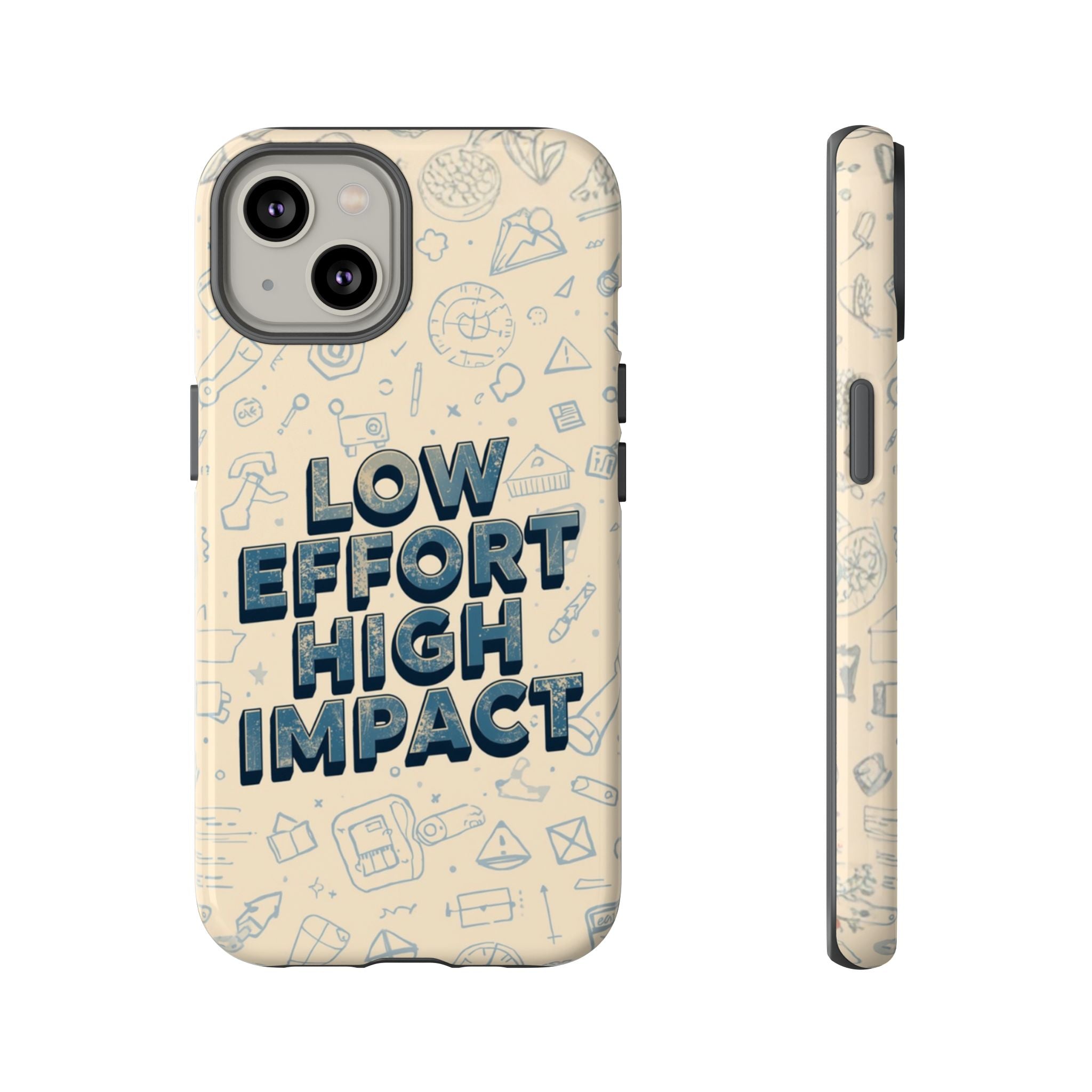 Low Effort High Impact - Tough Phone Case