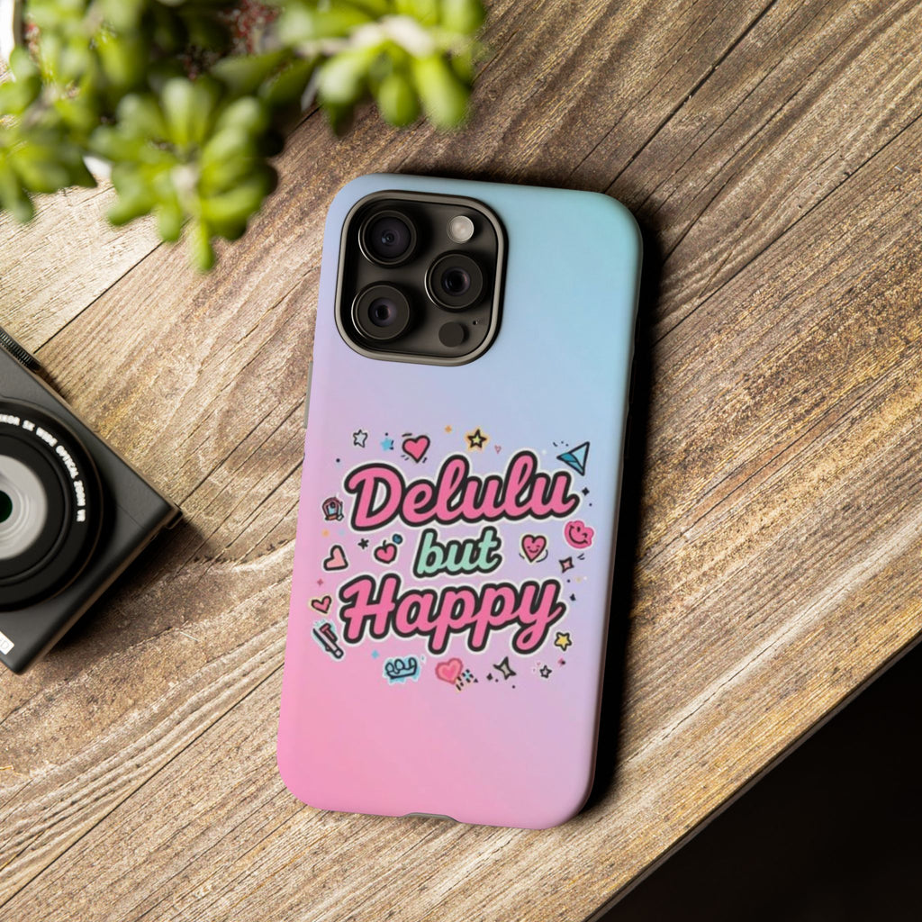 Delulu but Happy - Tough Phone Case