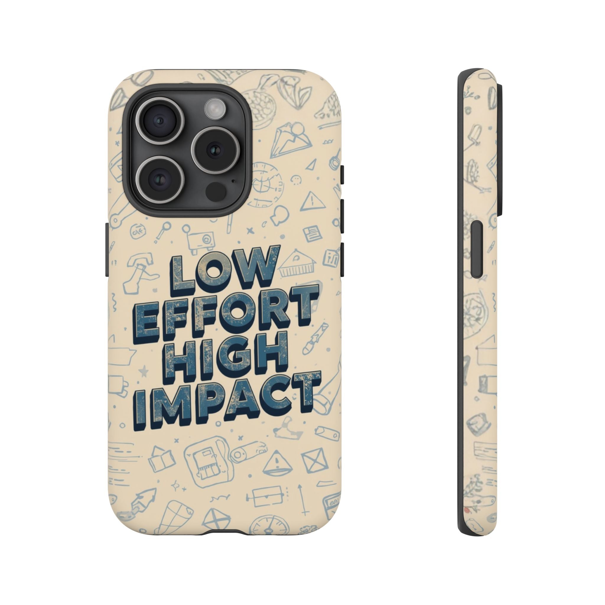 Low Effort High Impact - Tough Phone Case