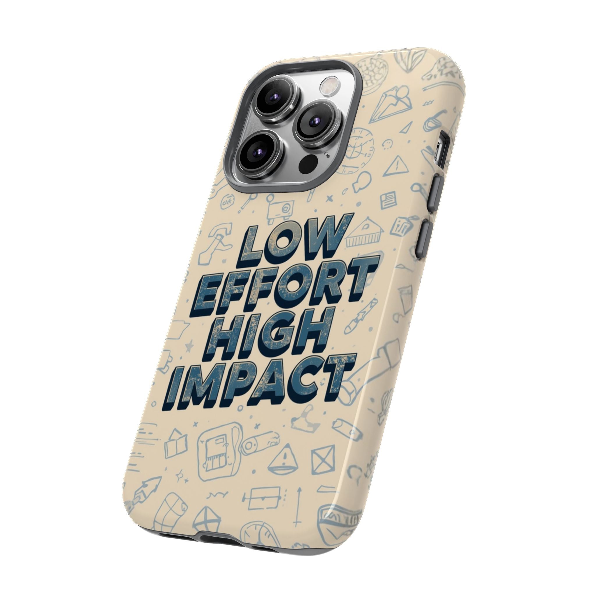 Low Effort High Impact - Tough Phone Case