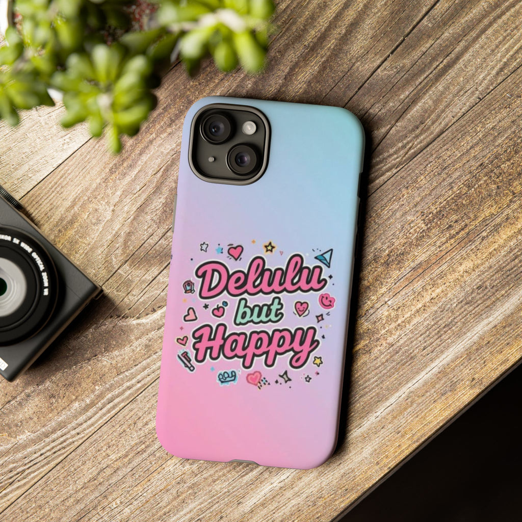 Delulu but Happy - Tough Phone Case