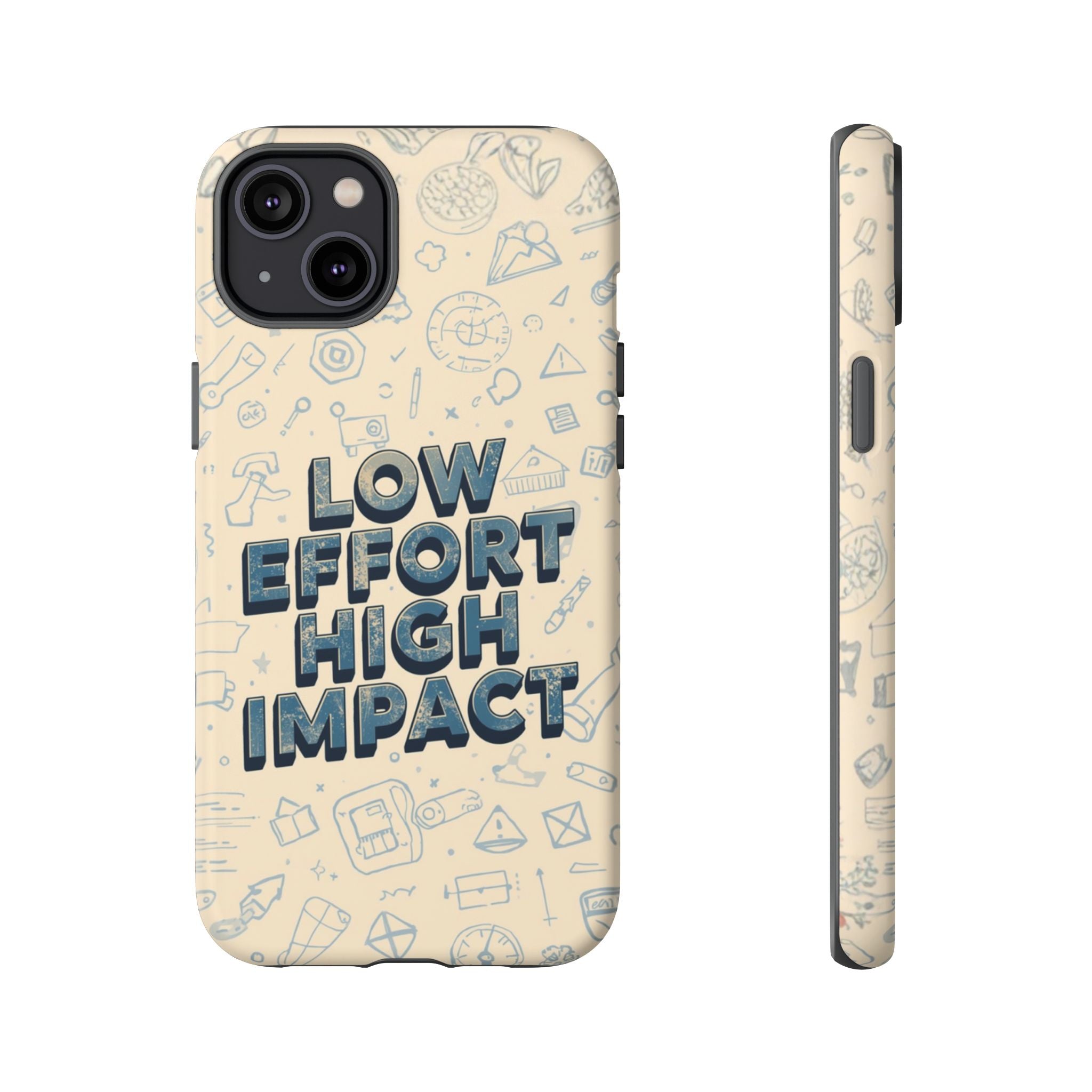 Low Effort High Impact - Tough Phone Case