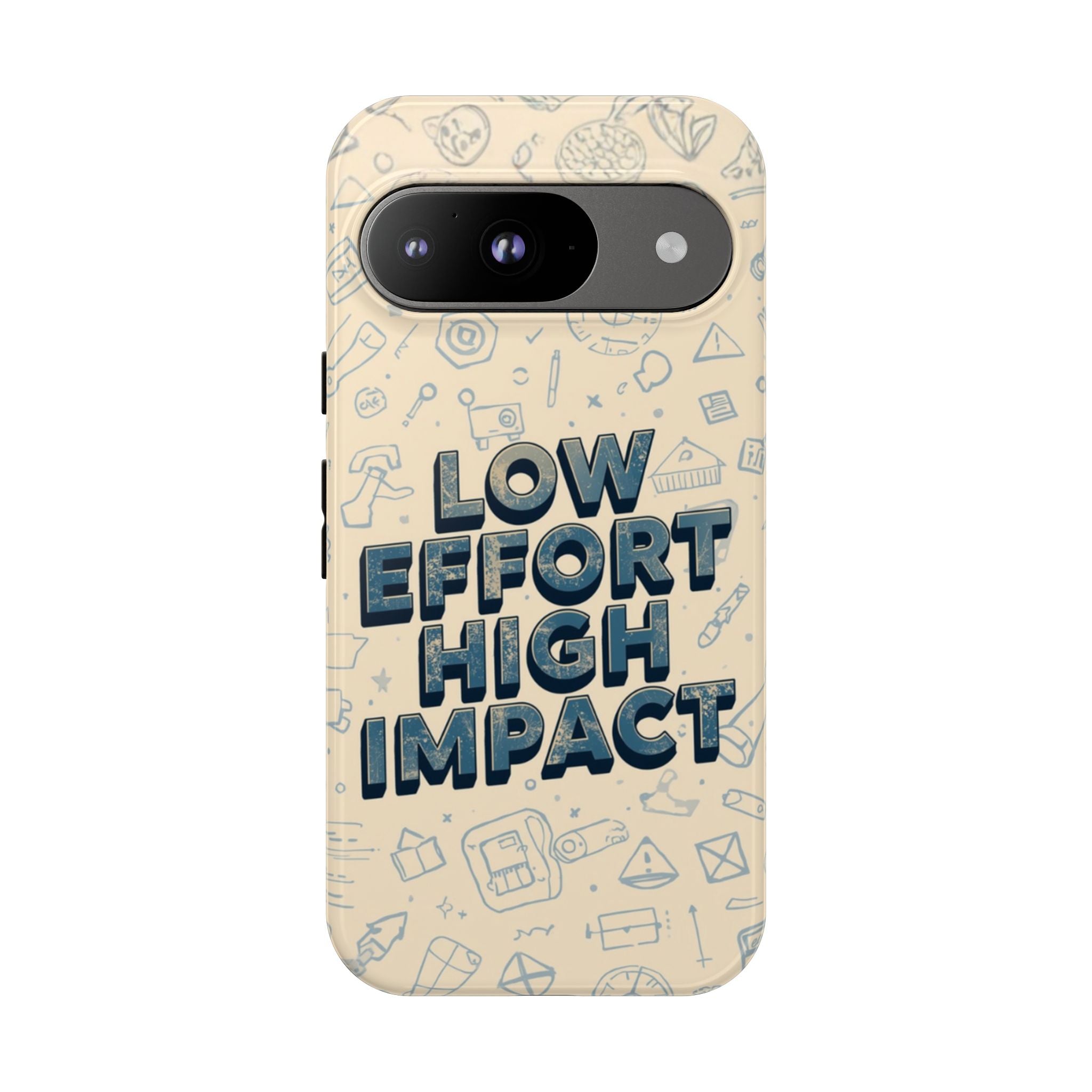 Low Effort High Impact - Tough Phone Case