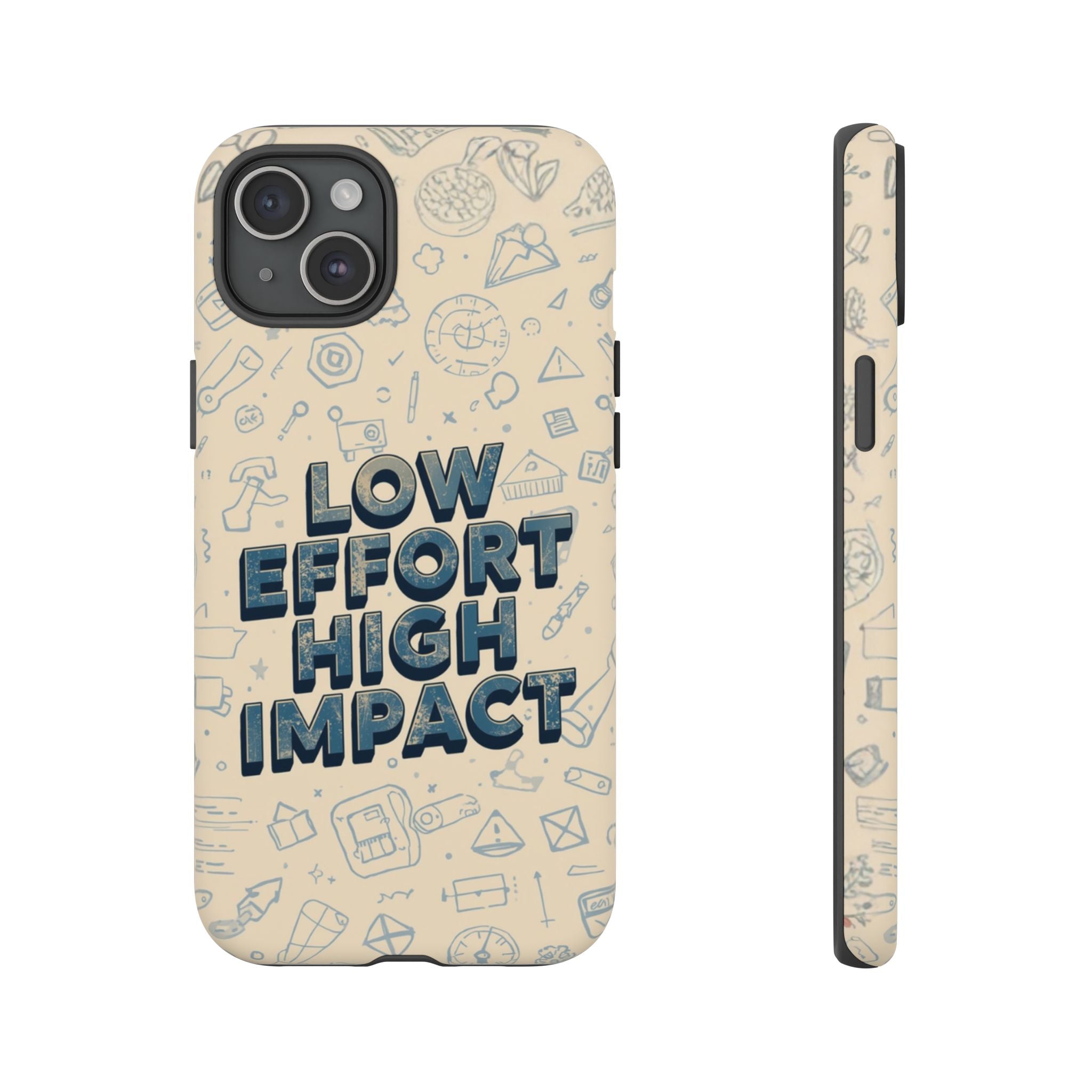 Low Effort High Impact - Tough Phone Case