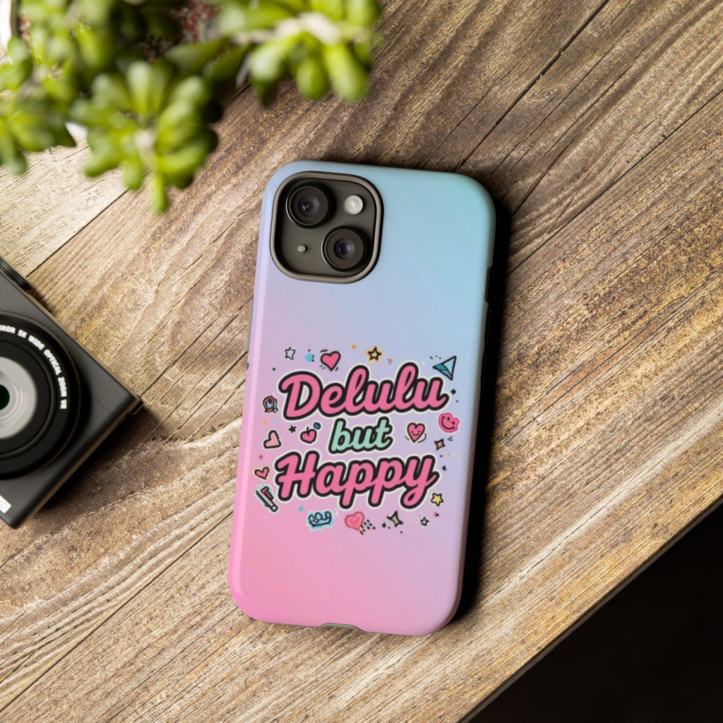 Delulu but Happy - Tough Phone Case