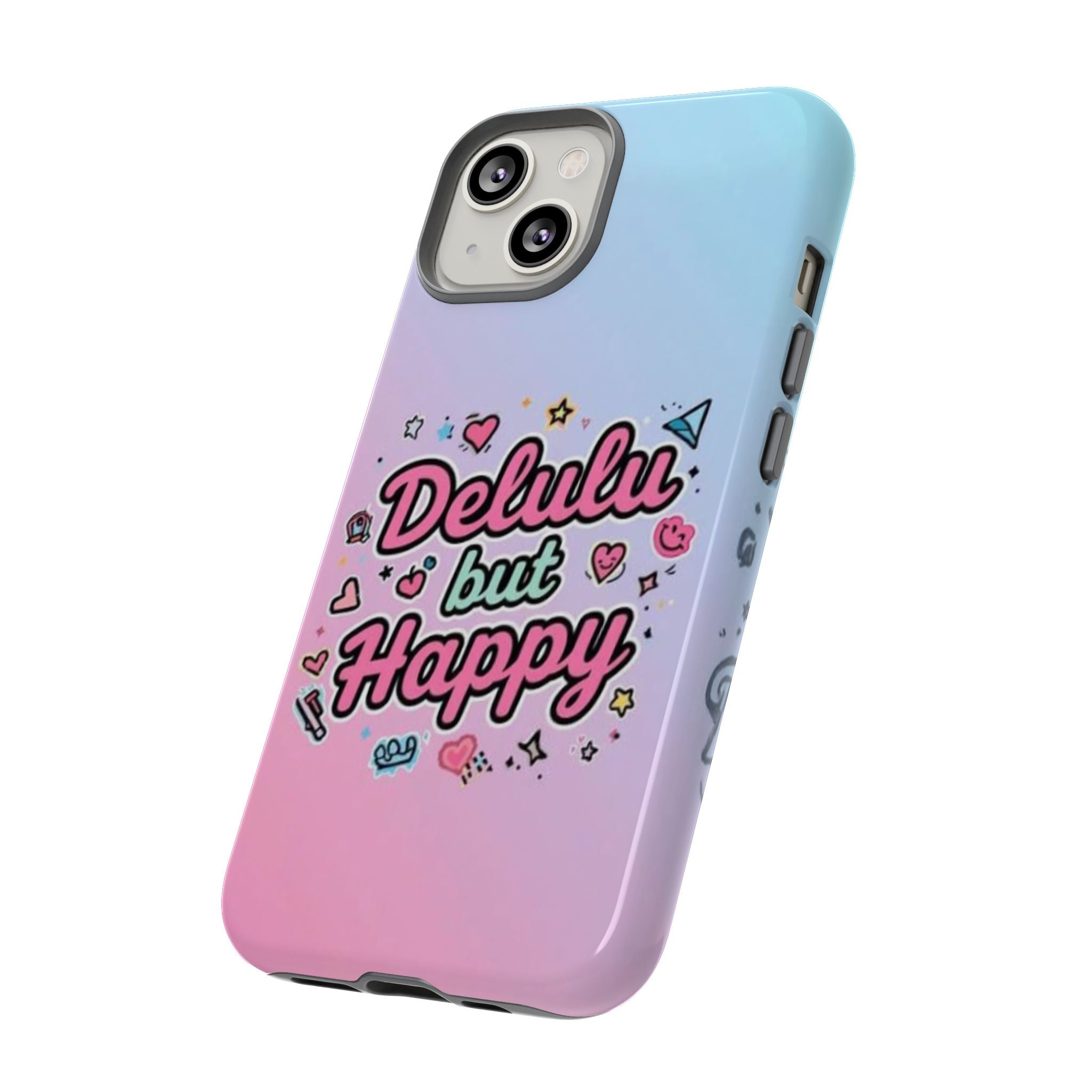 Delulu but Happy - Tough Phone Case