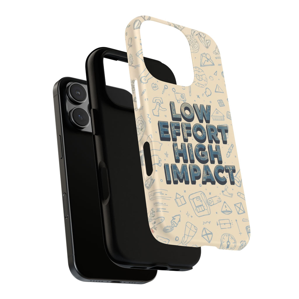 Low Effort High Impact - Tough Phone Case