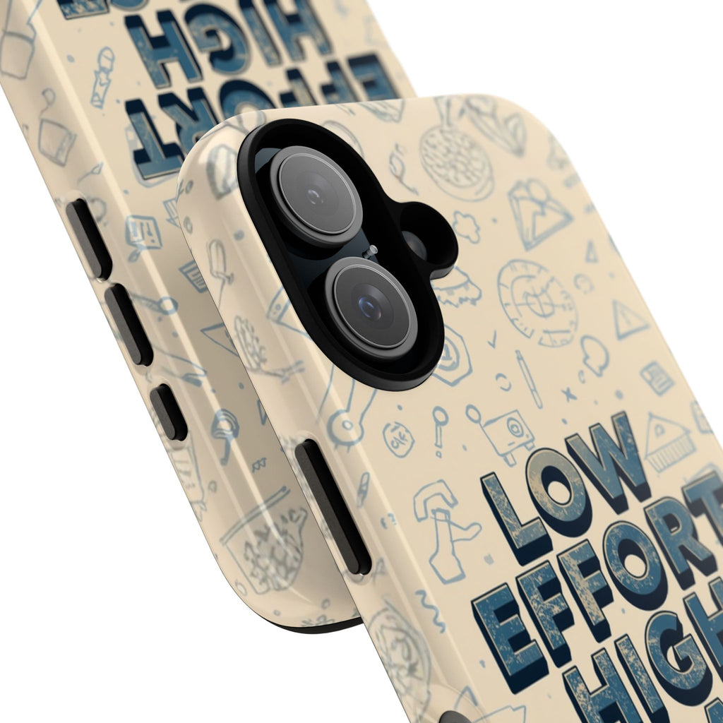 Low Effort High Impact - Tough Phone Case