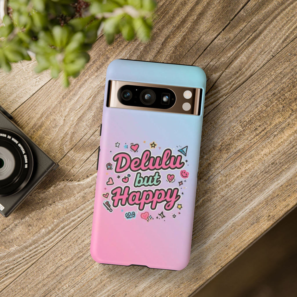 Delulu but Happy - Tough Phone Case