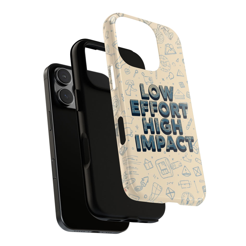Low Effort High Impact - Tough Phone Case