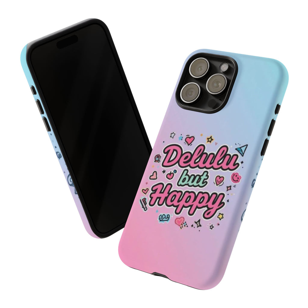 Delulu but Happy - Tough Phone Case
