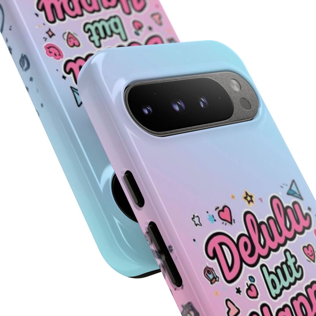 Delulu but Happy - Tough Phone Case