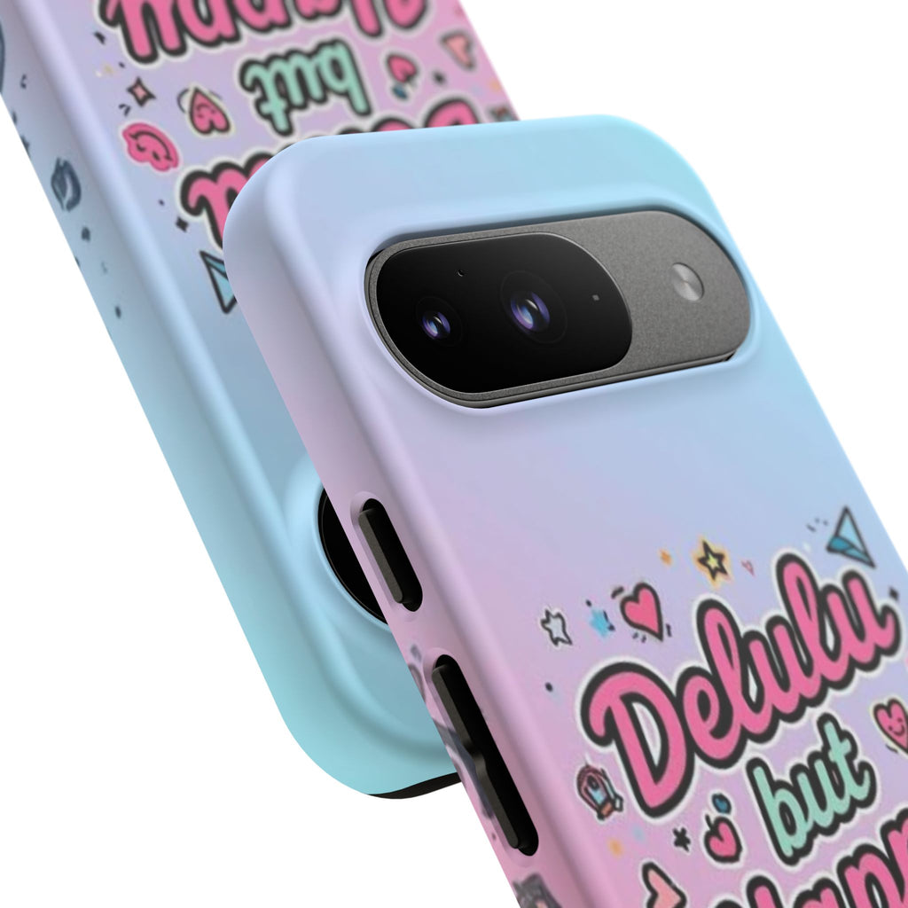 Delulu but Happy - Tough Phone Case