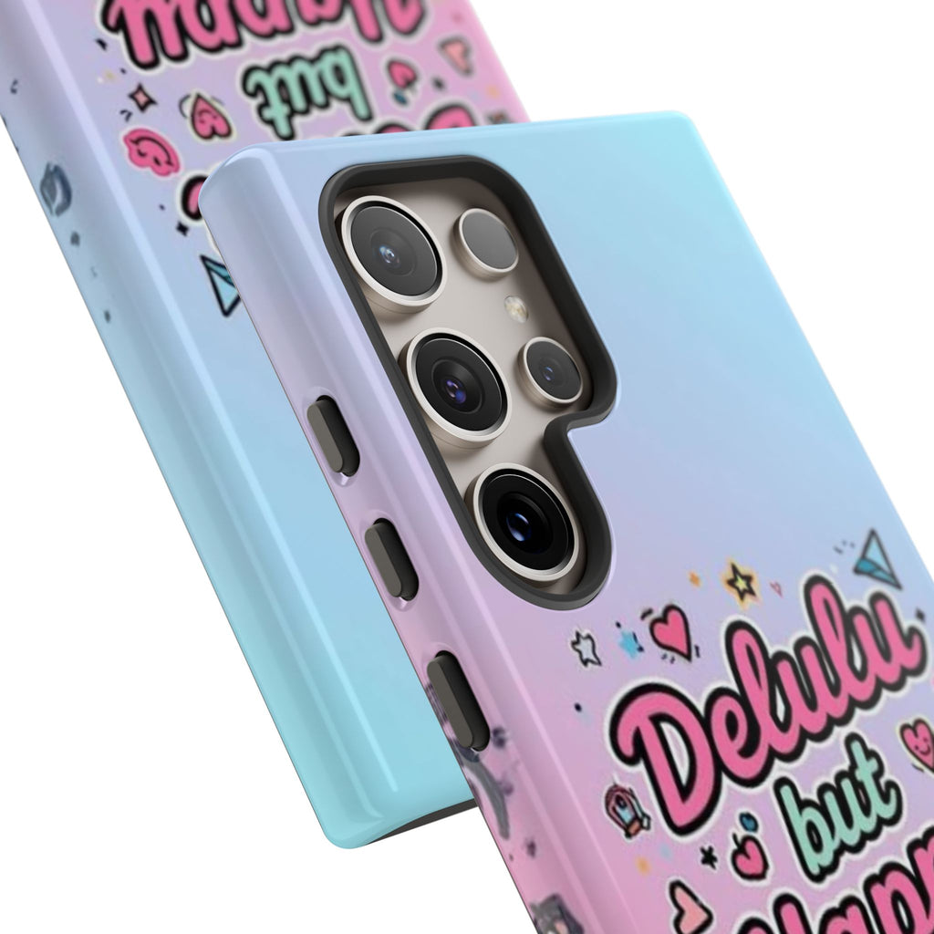 Delulu but Happy - Tough Phone Case