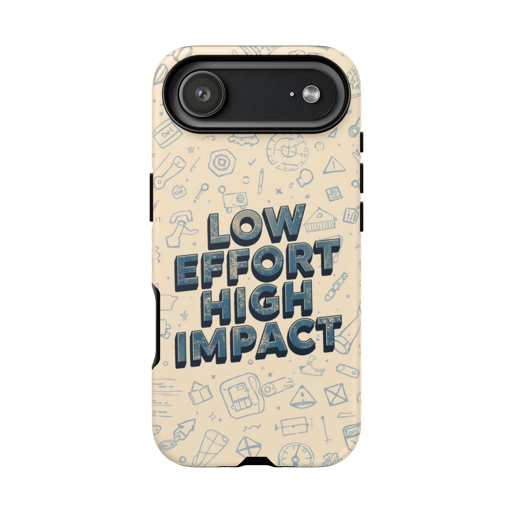 Low Effort High Impact - Tough Phone Case