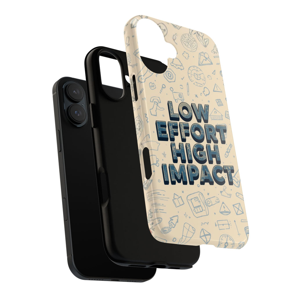 Low Effort High Impact - Tough Phone Case