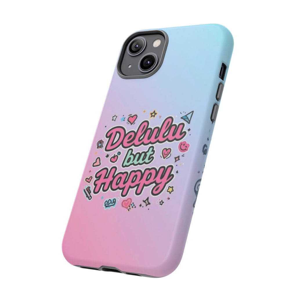 Delulu but Happy - Tough Phone Case