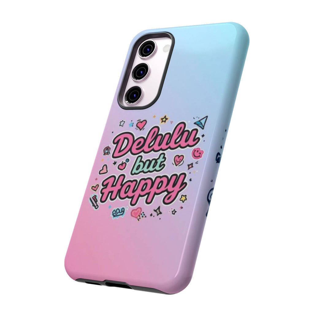 Delulu but Happy - Tough Phone Case