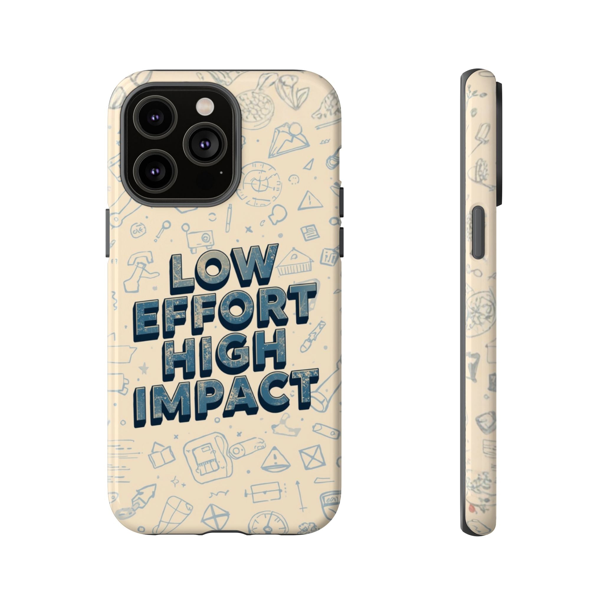 Low Effort High Impact - Tough Phone Case