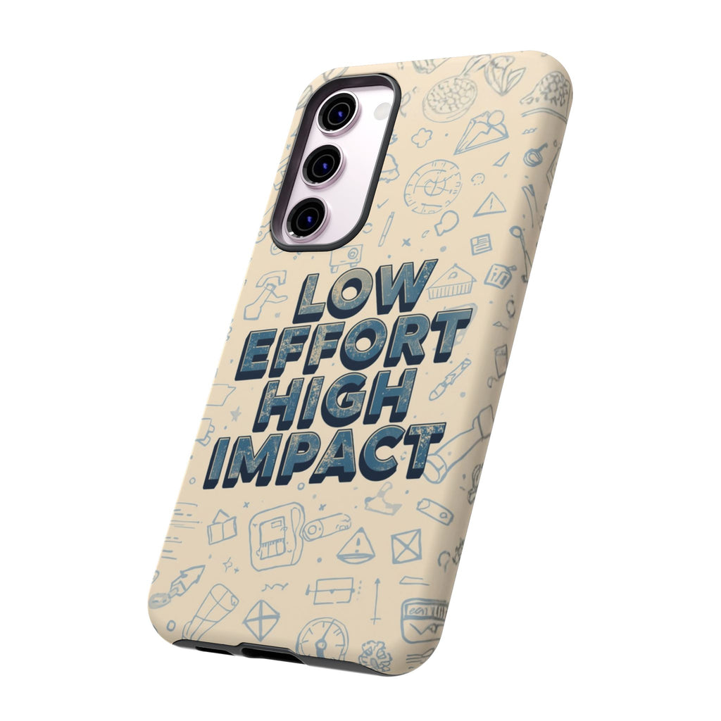 Low Effort High Impact - Tough Phone Case