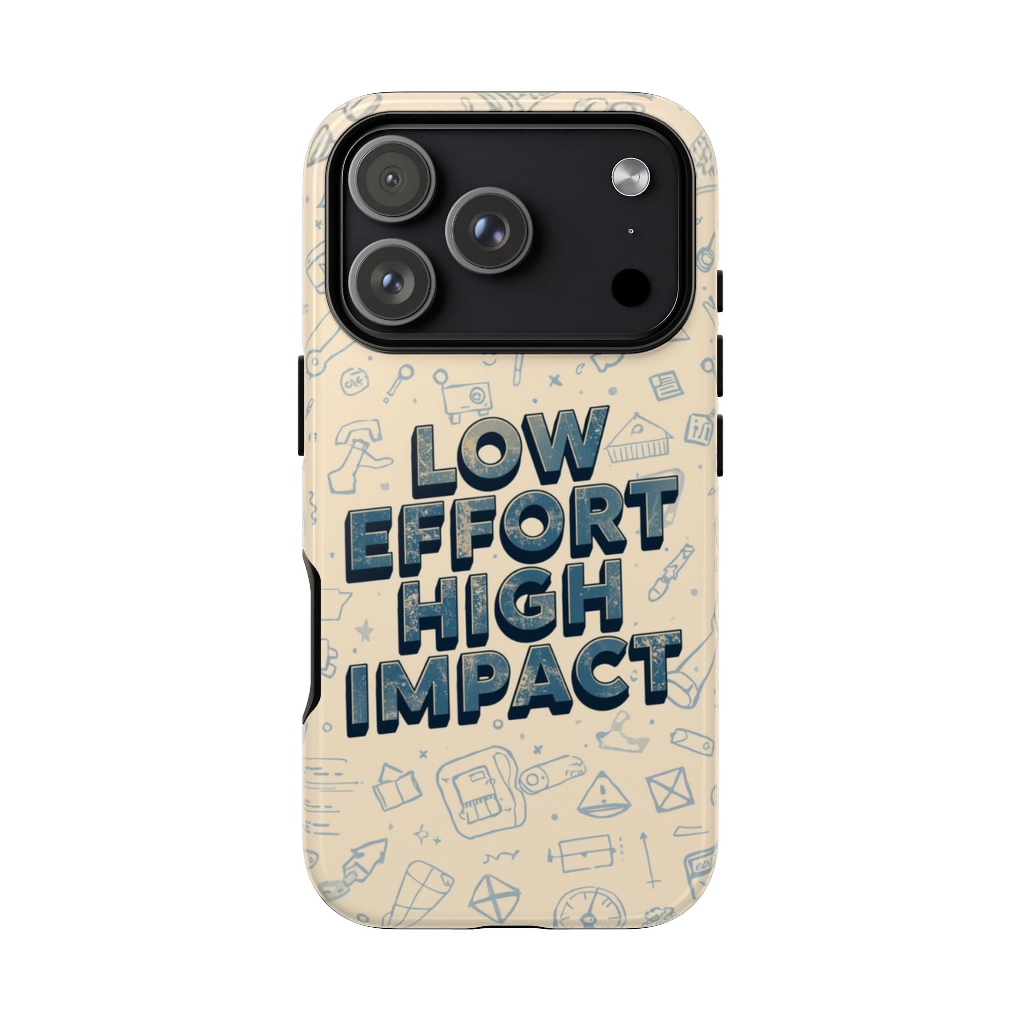 Low Effort High Impact - Tough Phone Case