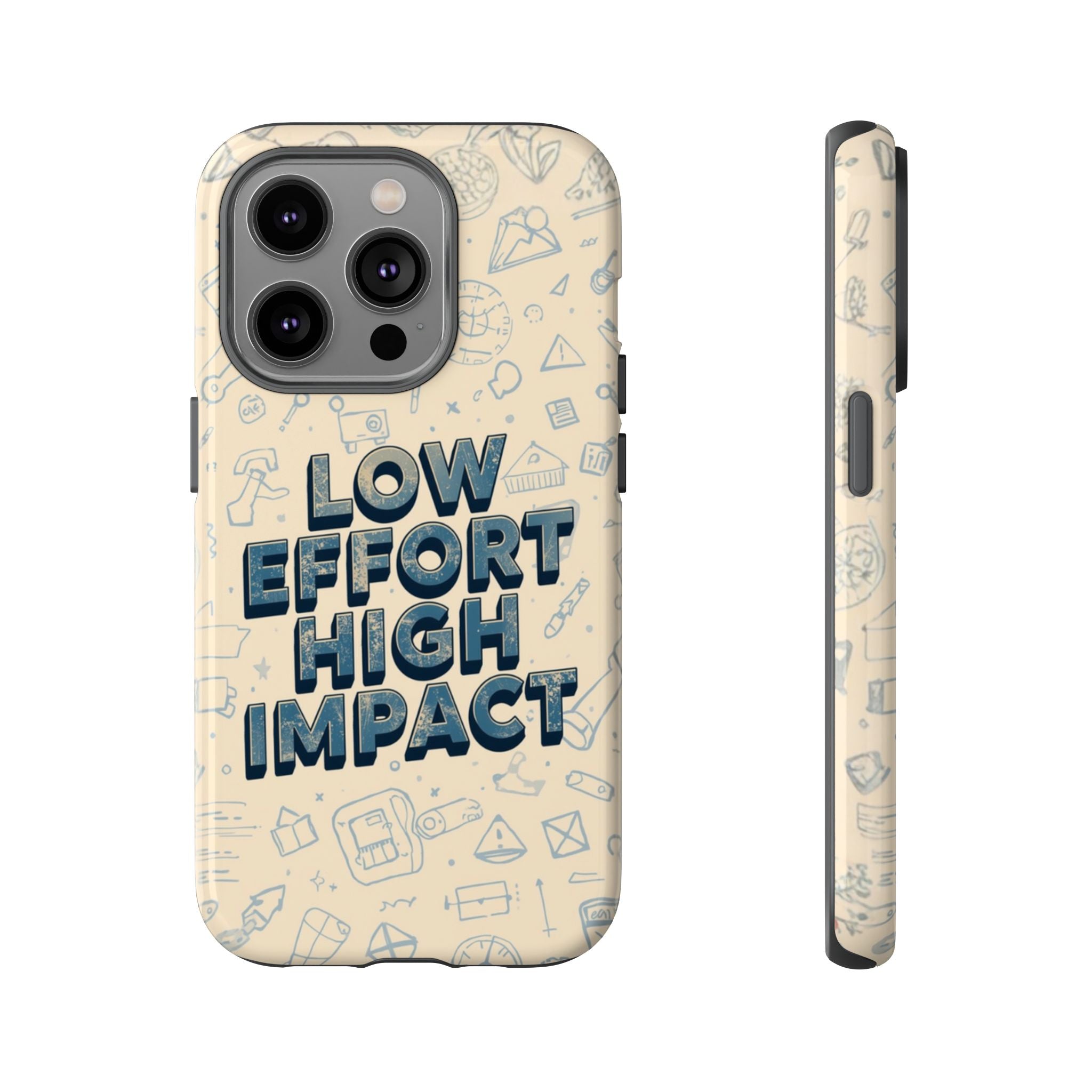 Low Effort High Impact - Tough Phone Case