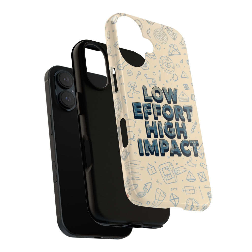 Low Effort High Impact - Tough Phone Case