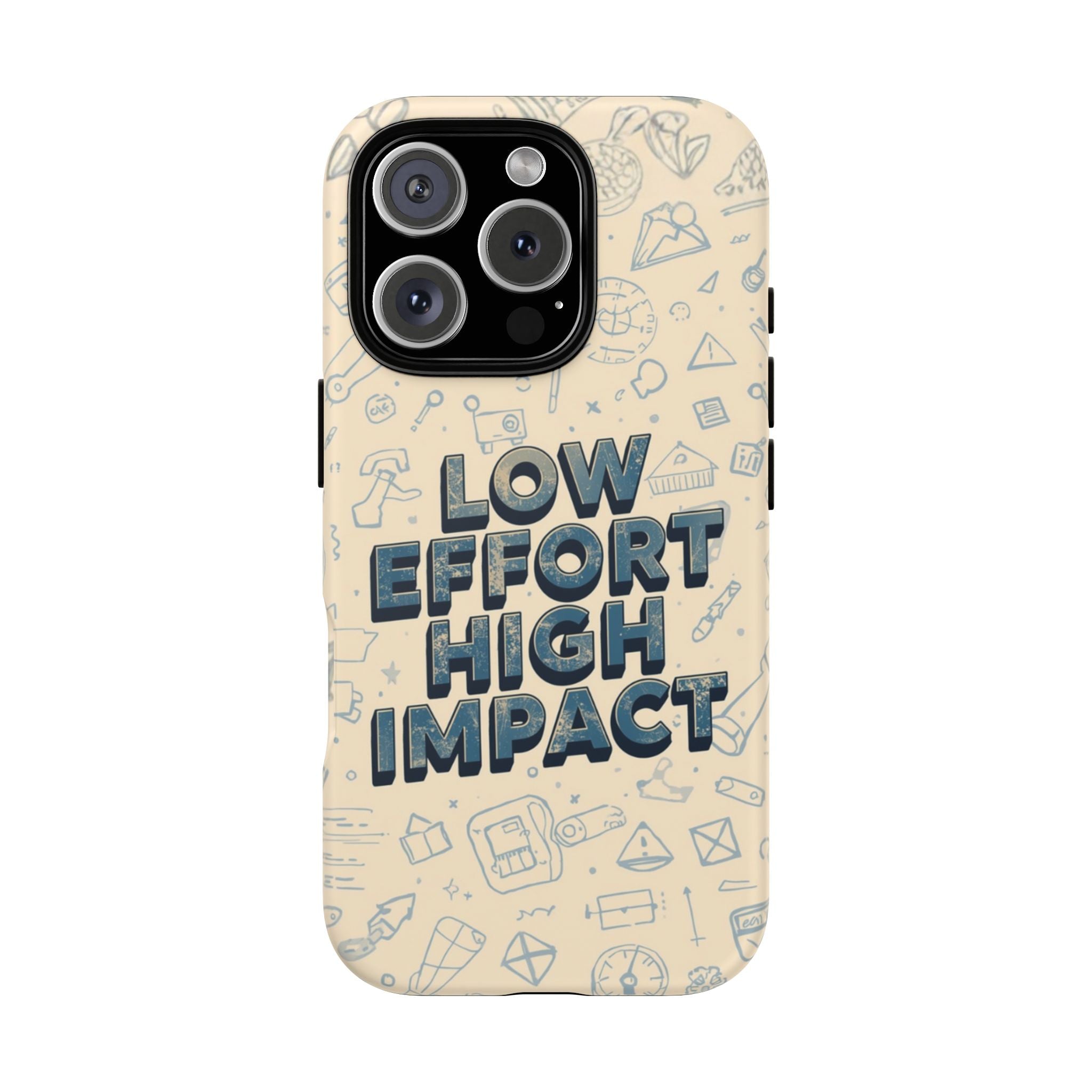 Low Effort High Impact - Tough Phone Case