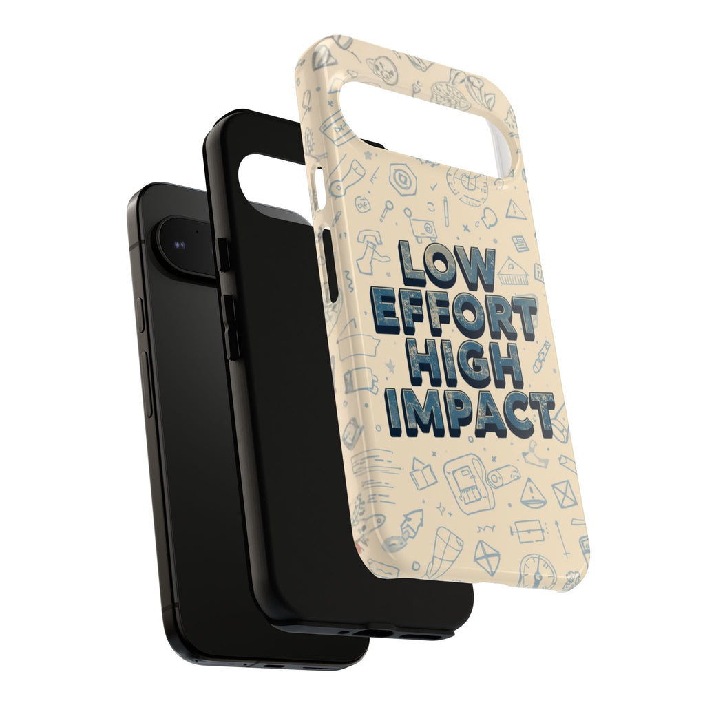 Low Effort High Impact - Tough Phone Case