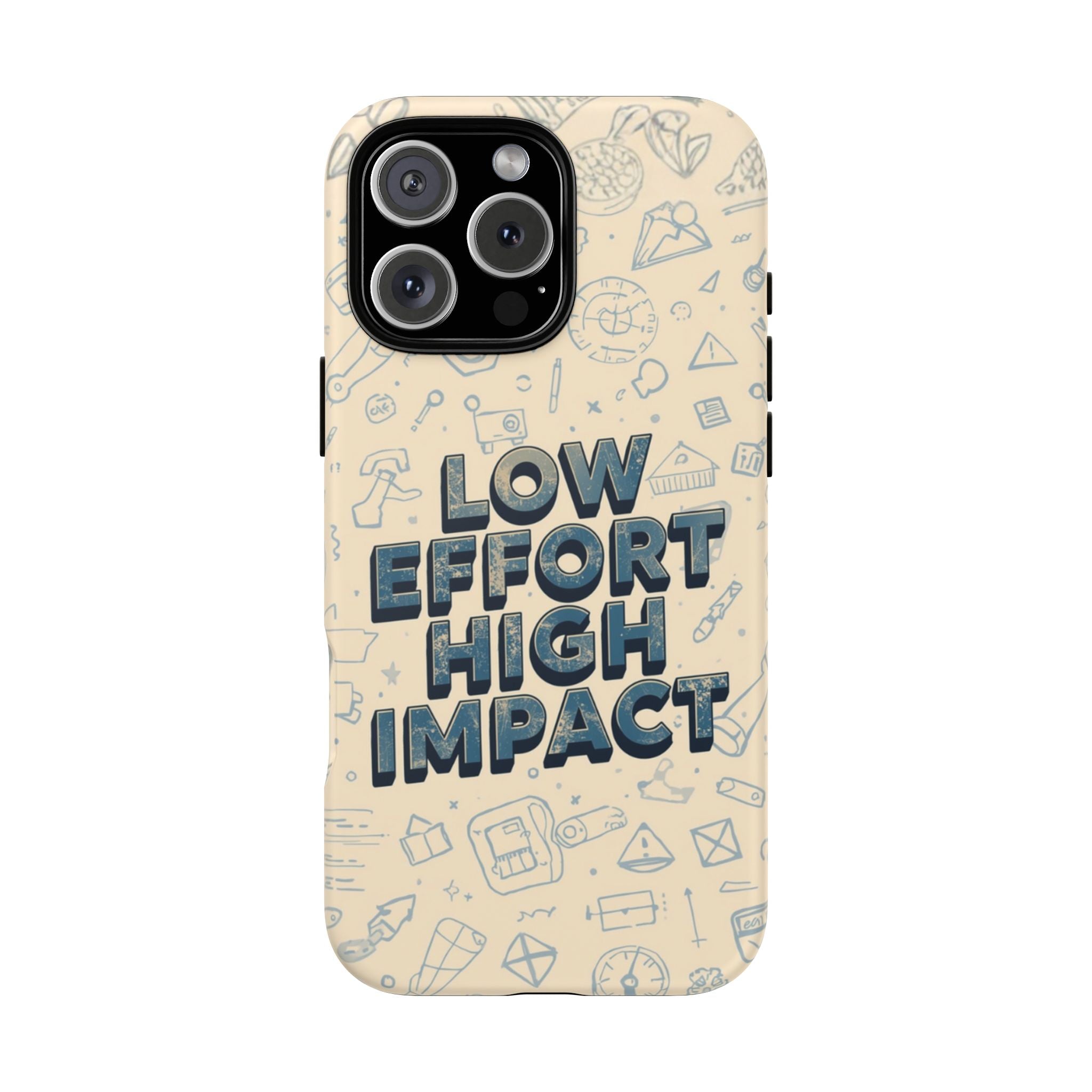 Low Effort High Impact - Tough Phone Case