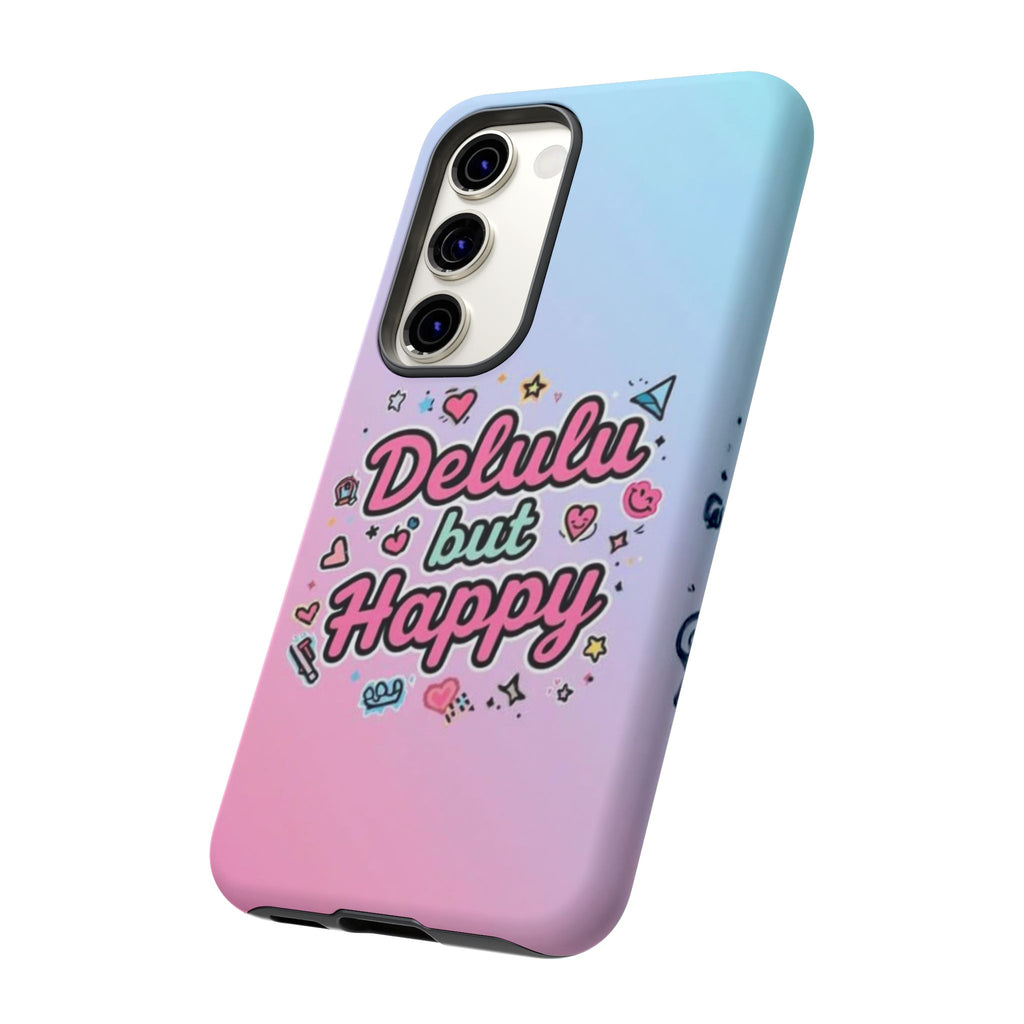 Delulu but Happy - Tough Phone Case