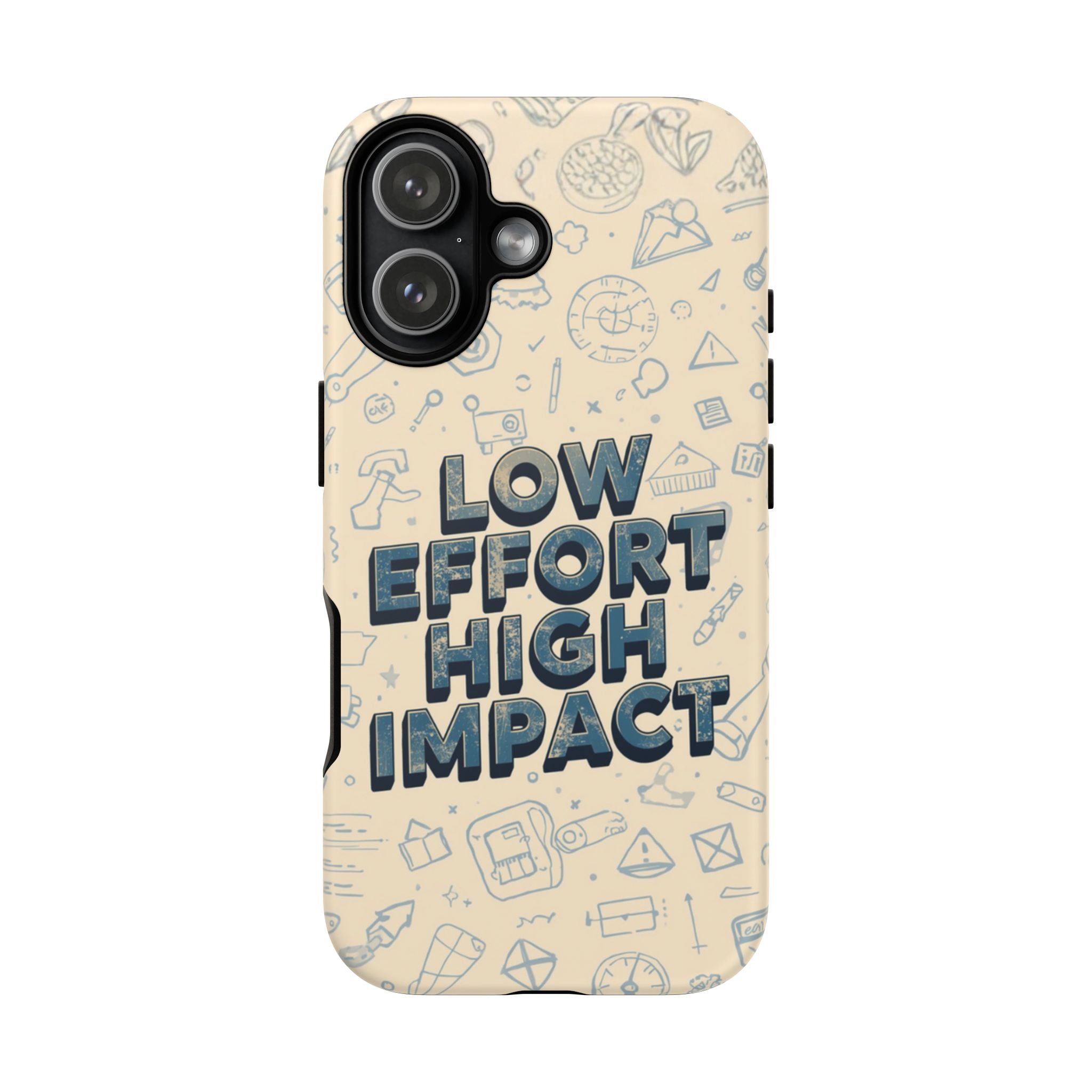 Low Effort High Impact - Tough Phone Case